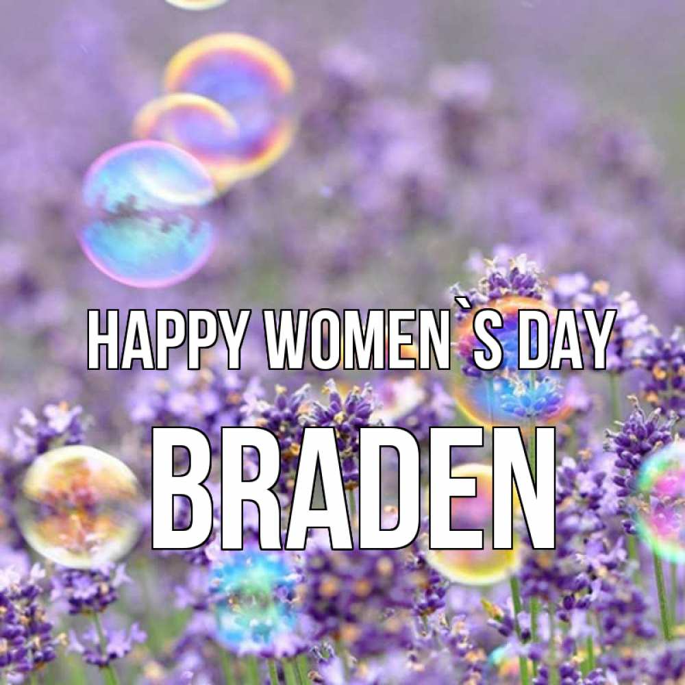Greetings card с именем, Braden happy women`s day цветы Greetings with text for free download 